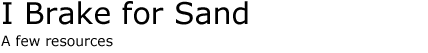 I brake for sand: a few resources